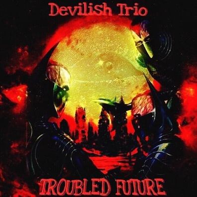 DEVILISH TRIO - TROUBLED FUTURE