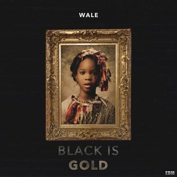 WALE - Black Is GOLD