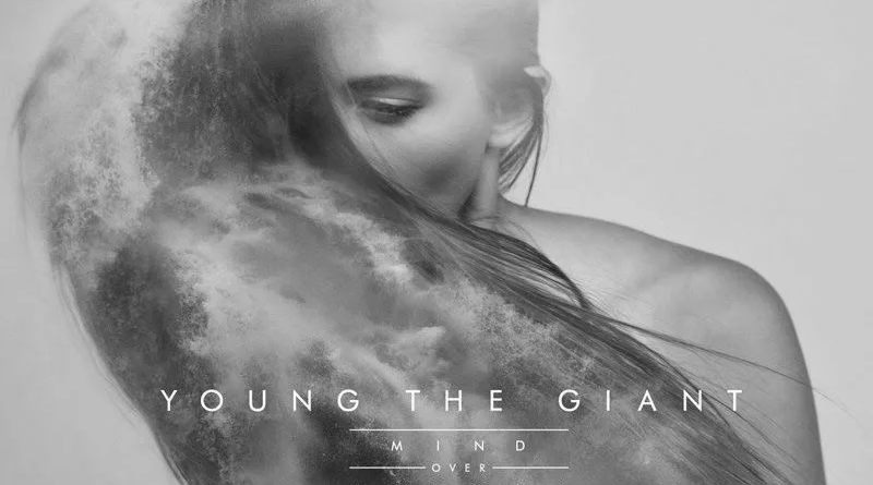 Young the Giant - Mind Over Matter
