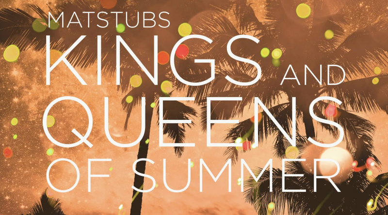 Matstubs - Kings And Queens Of Summer