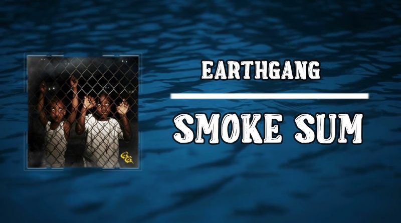 EarthGang - SMOKE SUM