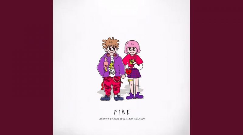 ASH ISLAND, Skinny Brown - Fire