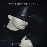Peyton Parrish - Wont Give up on You
