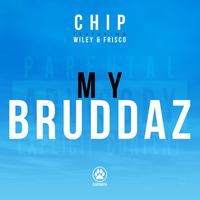CHIP, Wiley, Frisco - My Bruddaz