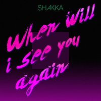 Shakka - When Will I See You Again