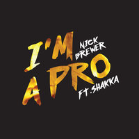 Nick Brewer, Shakka - I'm A Pro