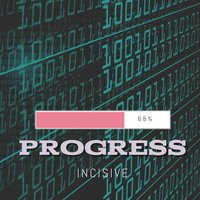 Incisive - Progress