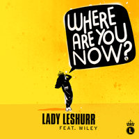 Wiley, Lady Leshurr - Where Are You Now
