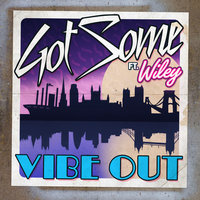 GotSome, Wiley - Vibe Out
