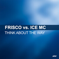 Frisco, Ice MC - Think About The Way
