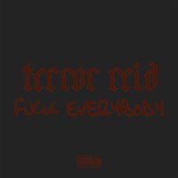Terror Reid, Getter - Fuck Everybody