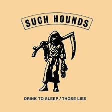 Such Hounds - Drink to Sleep
