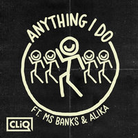Cliq, Ms Banks, Alika - Anything I Do