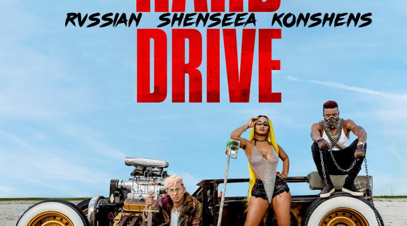 Shenseea, Konshens, Rvssian - Hard Drive