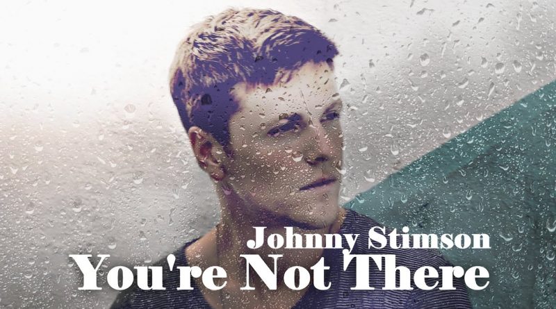 Johnny Stimson - You're Not There