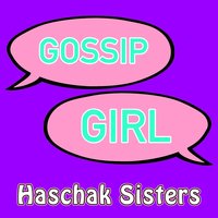 Haschak Sisters - Gossip Girl