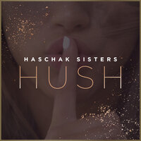 Haschak Sisters - Hush