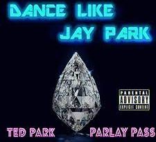 Ted Park, Jay Park, Parlay Pass - Dance Like Jay Park