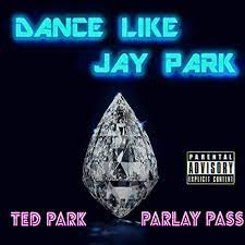 Ted Park, Jay Park, Parlay Pass - Dance Like Jay Park