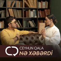 Ceyhun Qala — Nə Xəbərdir