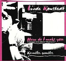 Linda Ronstadt - How Do I Make You