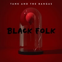 Tank and the Bangas, Alex Isley, Masego - Black Folk