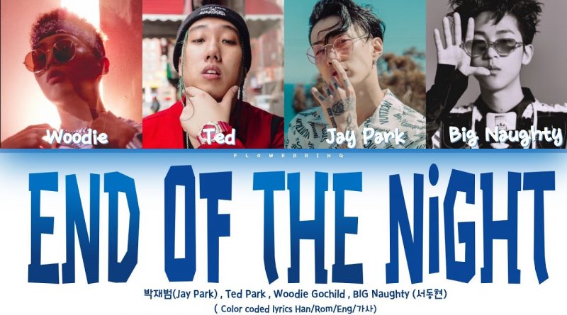 Jay Park, Ted Park, Woodie Gochild, BIG Naughty - End Of The Night