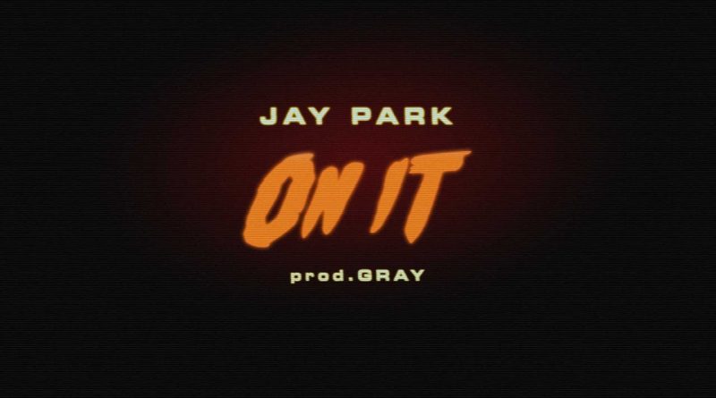Jay Park, DJ Wegun - On It