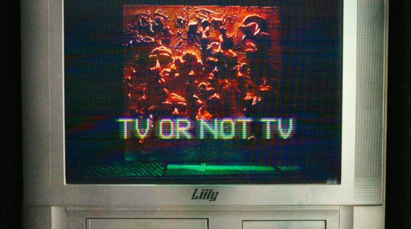 Liily - TV or Not TV