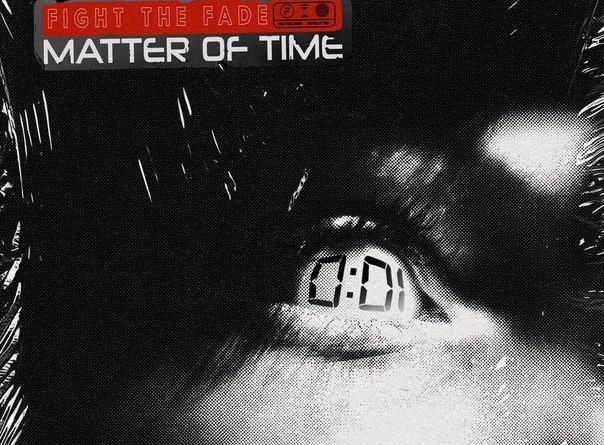 Fight The Fade - Matter Of Time