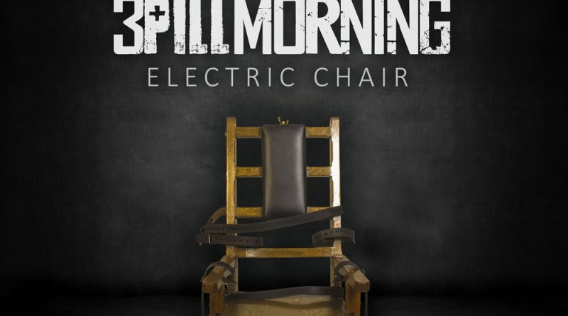 3 Pill Morning - Electric Chair