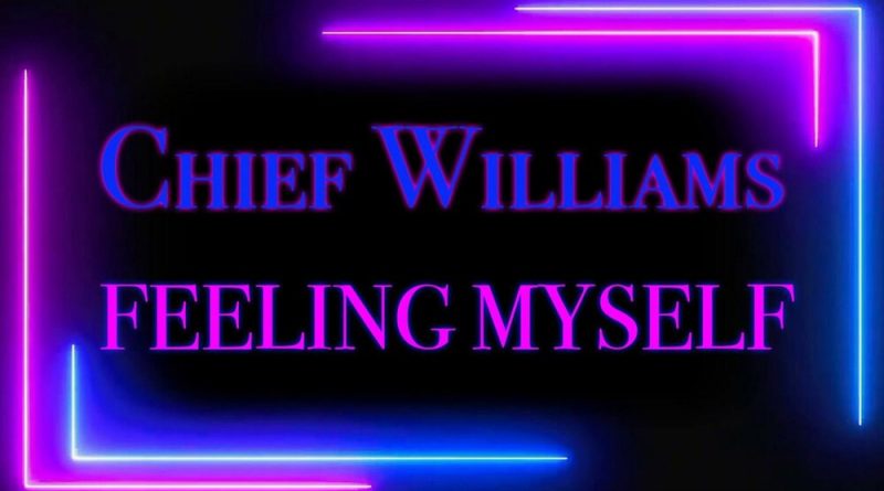 CHIEF WILLIAMS - Feeling Myself