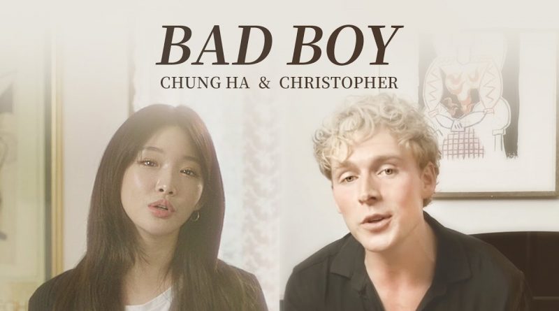 CHUNG HA, Christopher - Bad Boy
