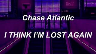 Chase Atlantic - I THINK I'M LOST AGAIN