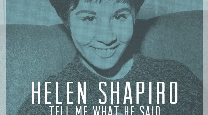 Helen Shapiro - Tell Me What He Said