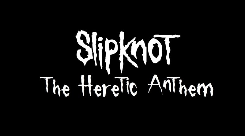 Slipknot - The Heretic Anthem