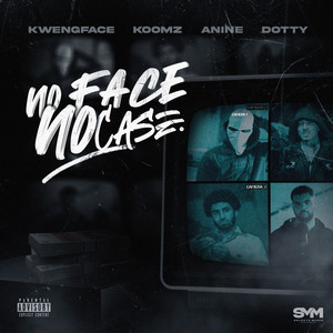 Kwengface, ANINE, Koomz, Dotty - No Face No Case