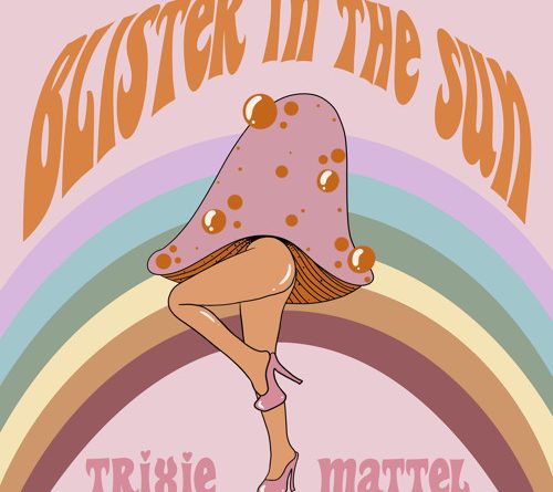 Trixie Mattel - Blister In The Sun