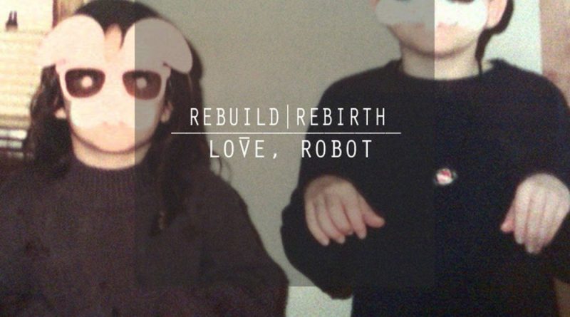 Love, Robot - Rebuild