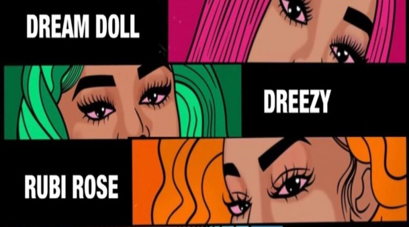 Asian Doll, Rubi Rose, Dream Doll, Dreezy, Ivorian Doll