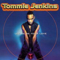 Tommie Jenkins - Let Me Be Your Love
