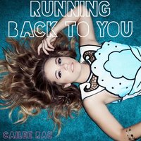 Cailee Rae - Running Back to You