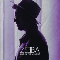 Zeeba - Live in the Moment