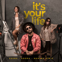 Zeeba, ADORA, Marina Diniz - It's Your Life