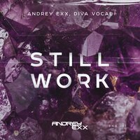 Andrey Exx, Diva Vocal - Still Work