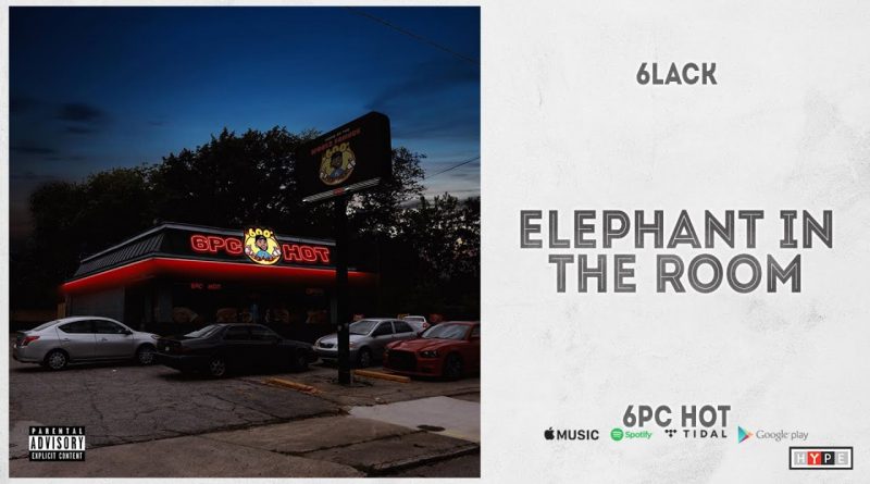6LACK - Elephant In The Room