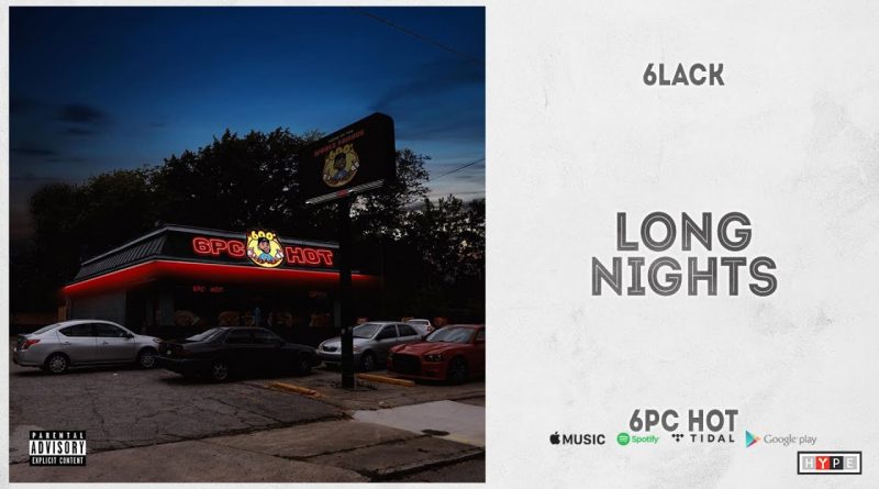 6LACK - Long Nights