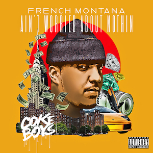 French Montana - Ain't Worried About Nothin
