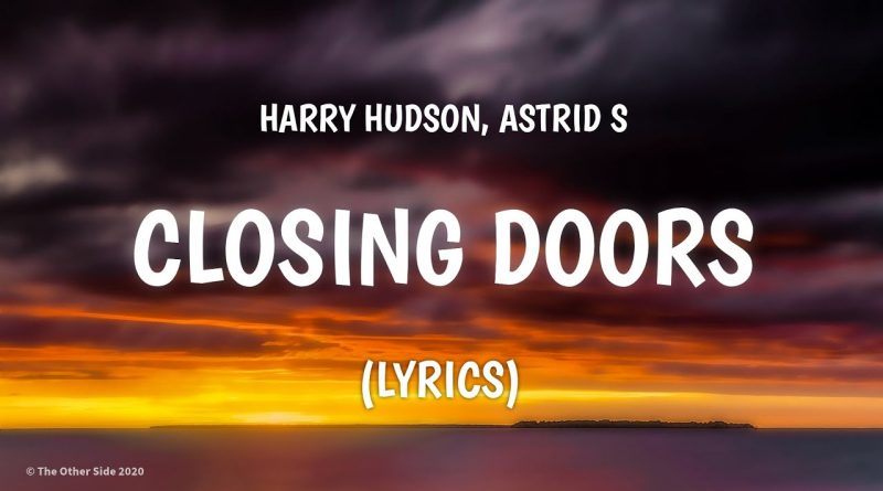 Harry Hudson, Astrid S - Closing Doors