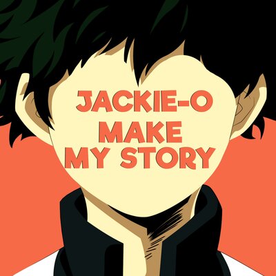 Jackie-O - Make My Story (From "My Hero Academia")